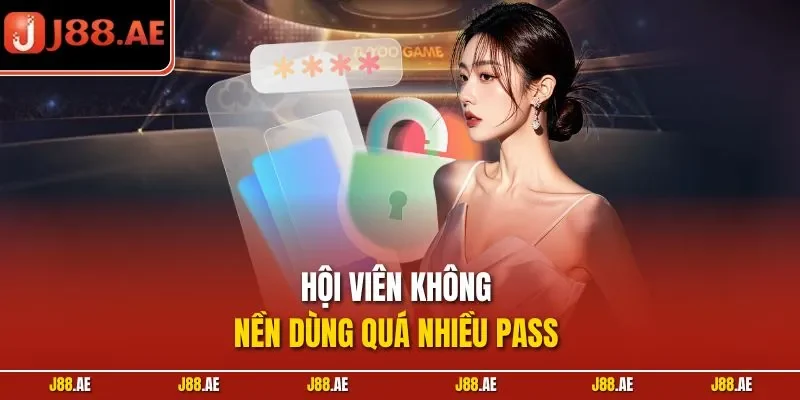 Hội viên không nền dùng quá nhiều pass 