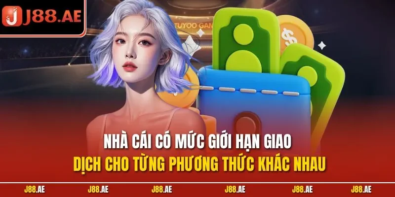 Nhà cái có mức giới hạn giao dịch cho từng phương thức khác nhau